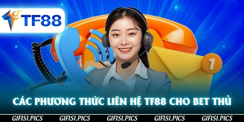 Các phương thức liên hệ TF88 chính cho bet thủ