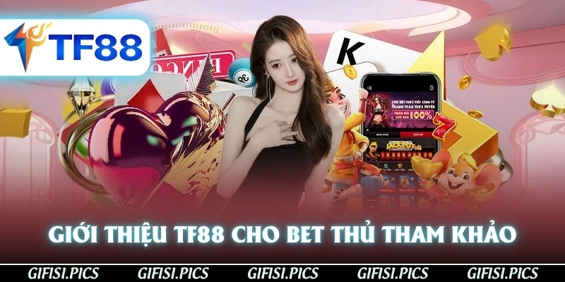 Giới thiệu TF88 cho bet thủ tham khảo