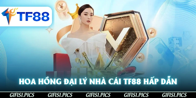 Hoa hồng đại lý nhà cái TF88 hấp dẫn