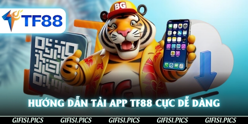 Hướng dẫn tải app TF88 cực dễ dàng