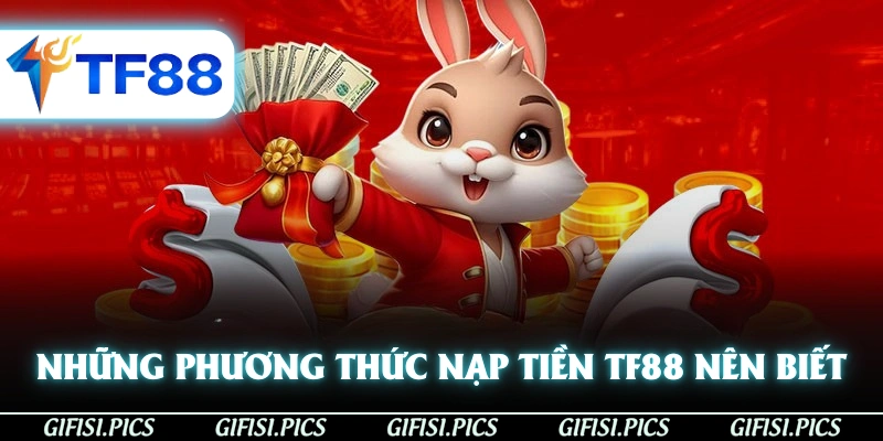 Những phương thức nạp tiền TF88 bạn nên biết