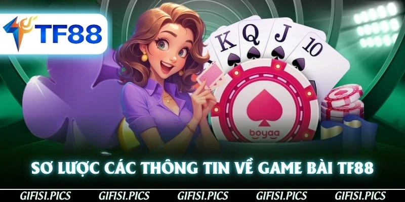 Sơ lược các thông tin về Game Bài TF88