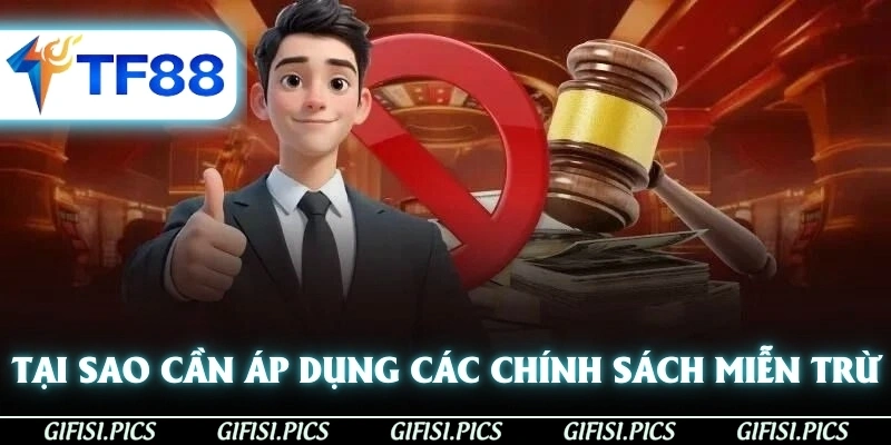 Tại sao cần áp dụng các chính sách miễn trừ trách nhiệm?