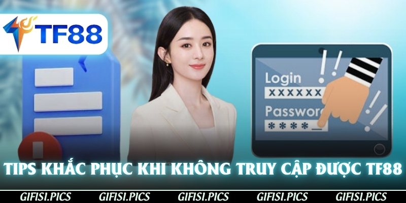 Tips khắc phục khi không truy cập được vào TF88